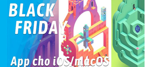 [Black Friday] App và Game giảm giá cho iOS và macOS, có miễn phí
